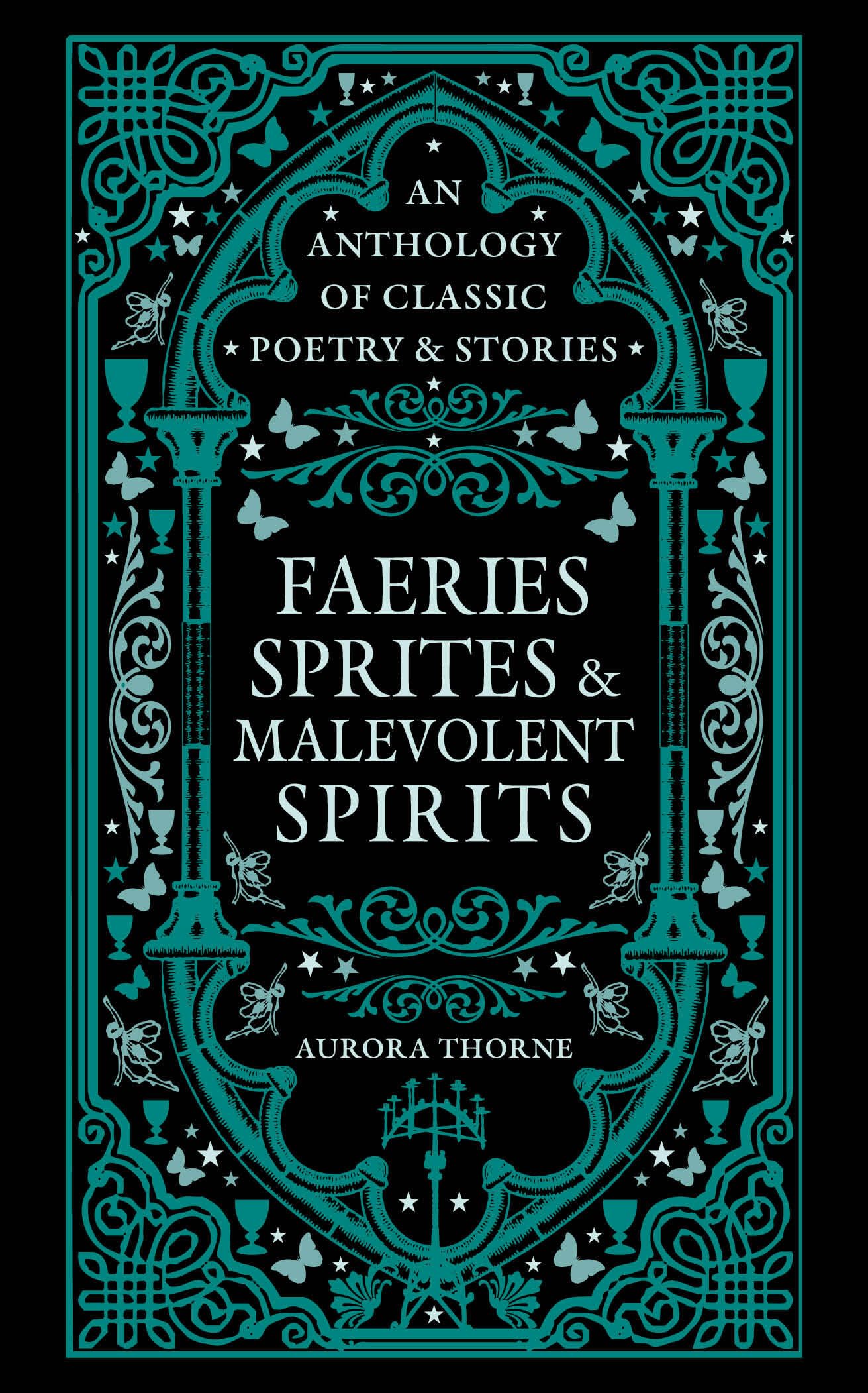 Faeries, Sprites & Malevolent Spirits : An anthology of classic poetry & stories