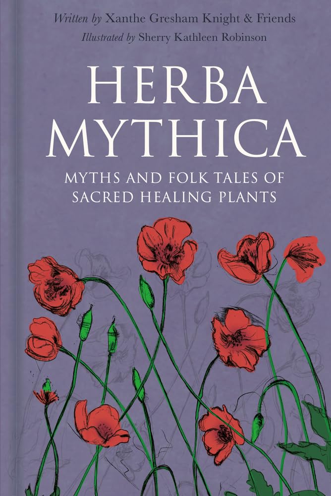 Herba Mythica : Myths and Folk Tales of Sacred Healing Plants - Sold by Witch, Please!