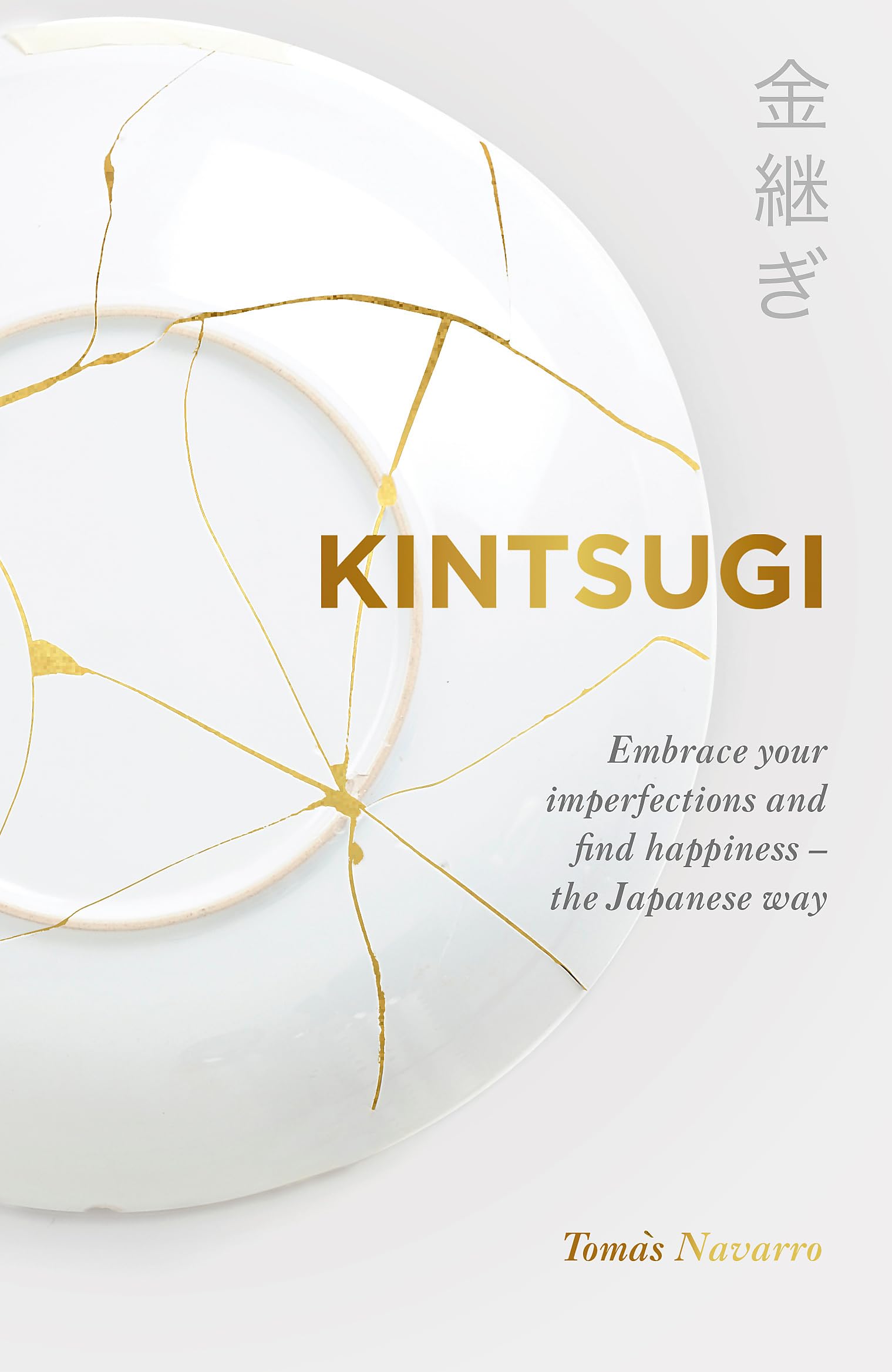 Kintsugi : Embrace your imperfections and find happiness - the Japanese way - Sold by Witch, Please!
