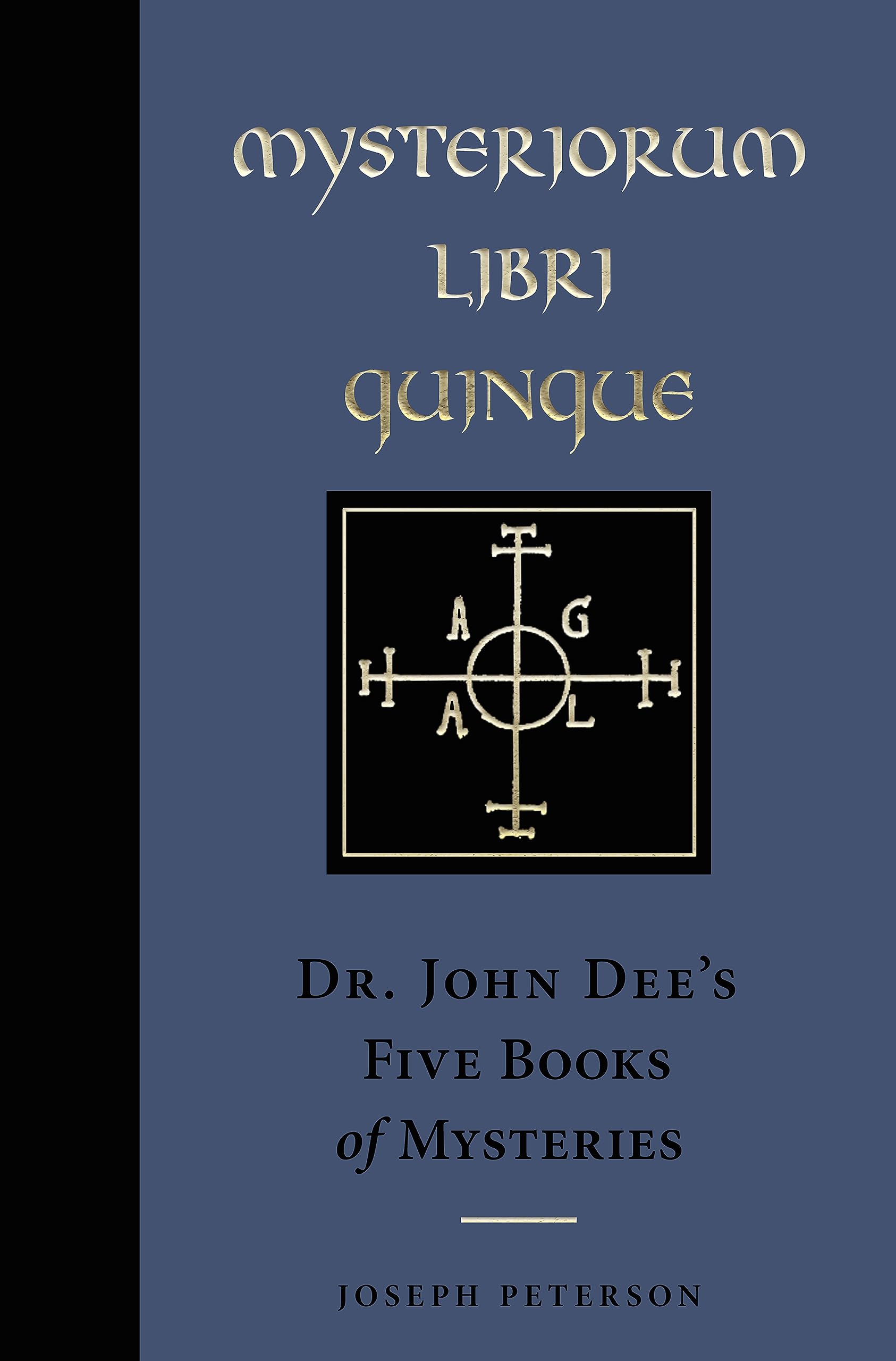 Mysteriorium Libri Quinque : Dr. John Dee's Five Books of Mysteries - Sold by Witch, Please!