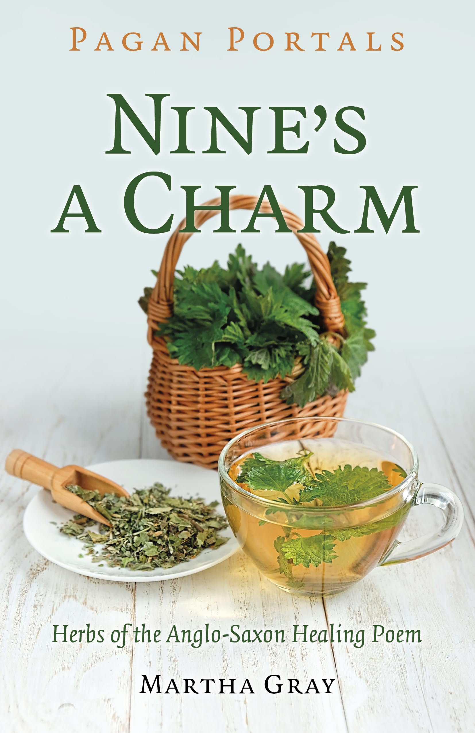 Pagan Portals - Nine's a Charm : Herbs of the Anglo-Saxon Healing Poem
