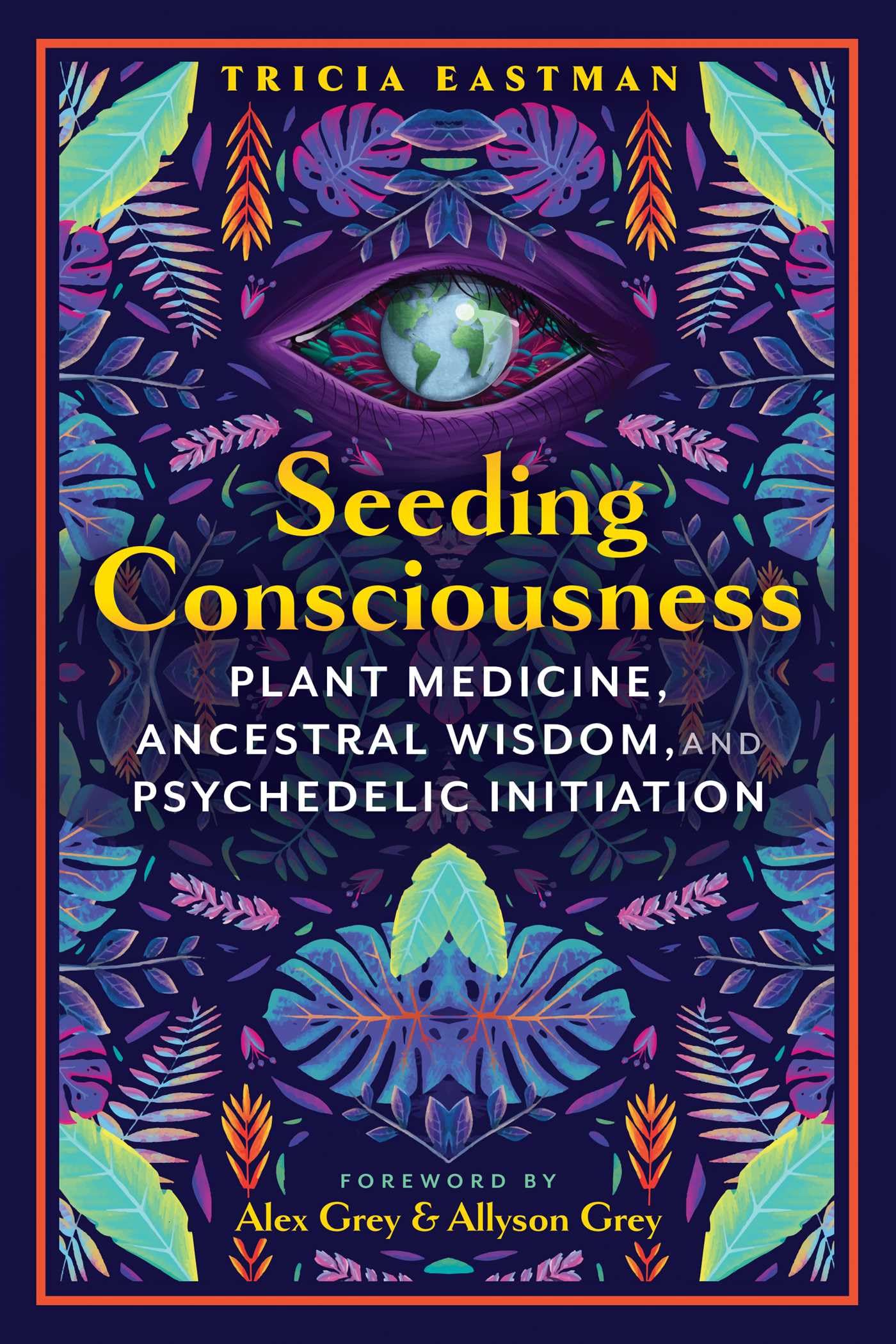 Seeding Consciousness : Plant Medicine, Ancestral Wisdom, and Psychedelic Initiation - Sold by Witch, Please!