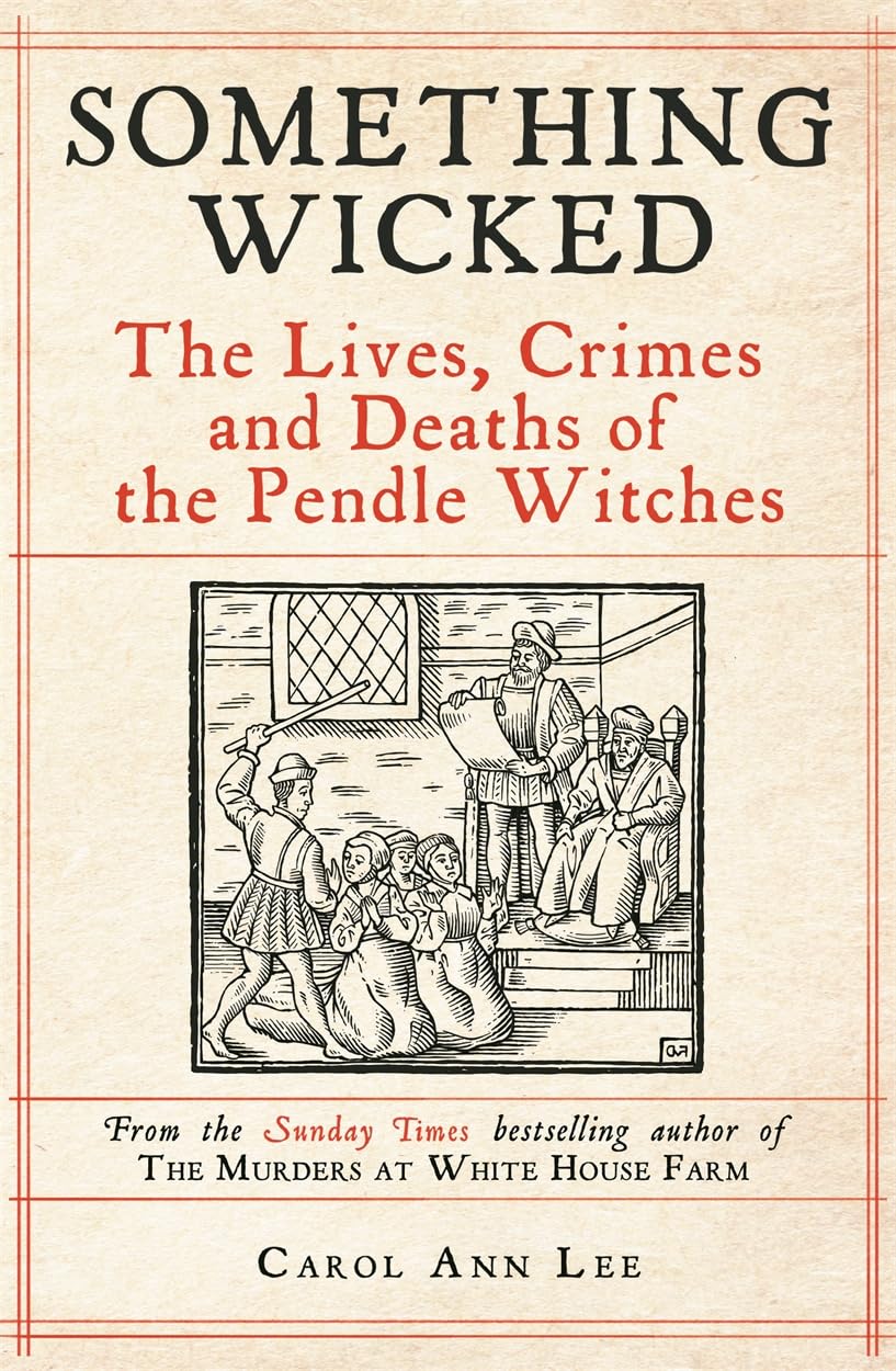 Something Wicked : The Lives, Crimes and Deaths of the Pendle Witches - Sold by Witch, Please!