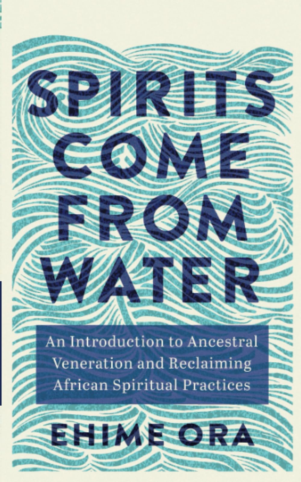 Spirits Come from Water : An Introduction to Ancestral Veneration and Reclaiming African Spiritual Practices - Sold by Witch, Please!