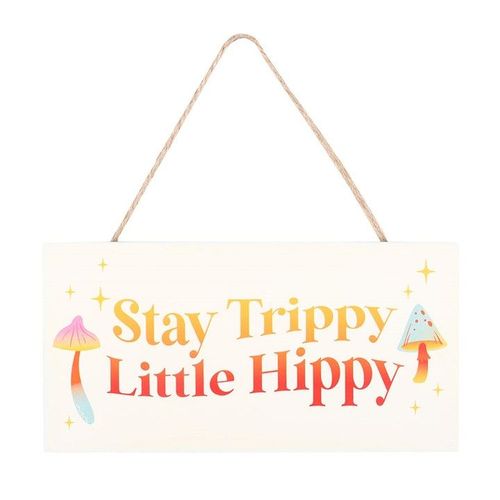 Stay Trippy Little Hippy Hanging Sign
