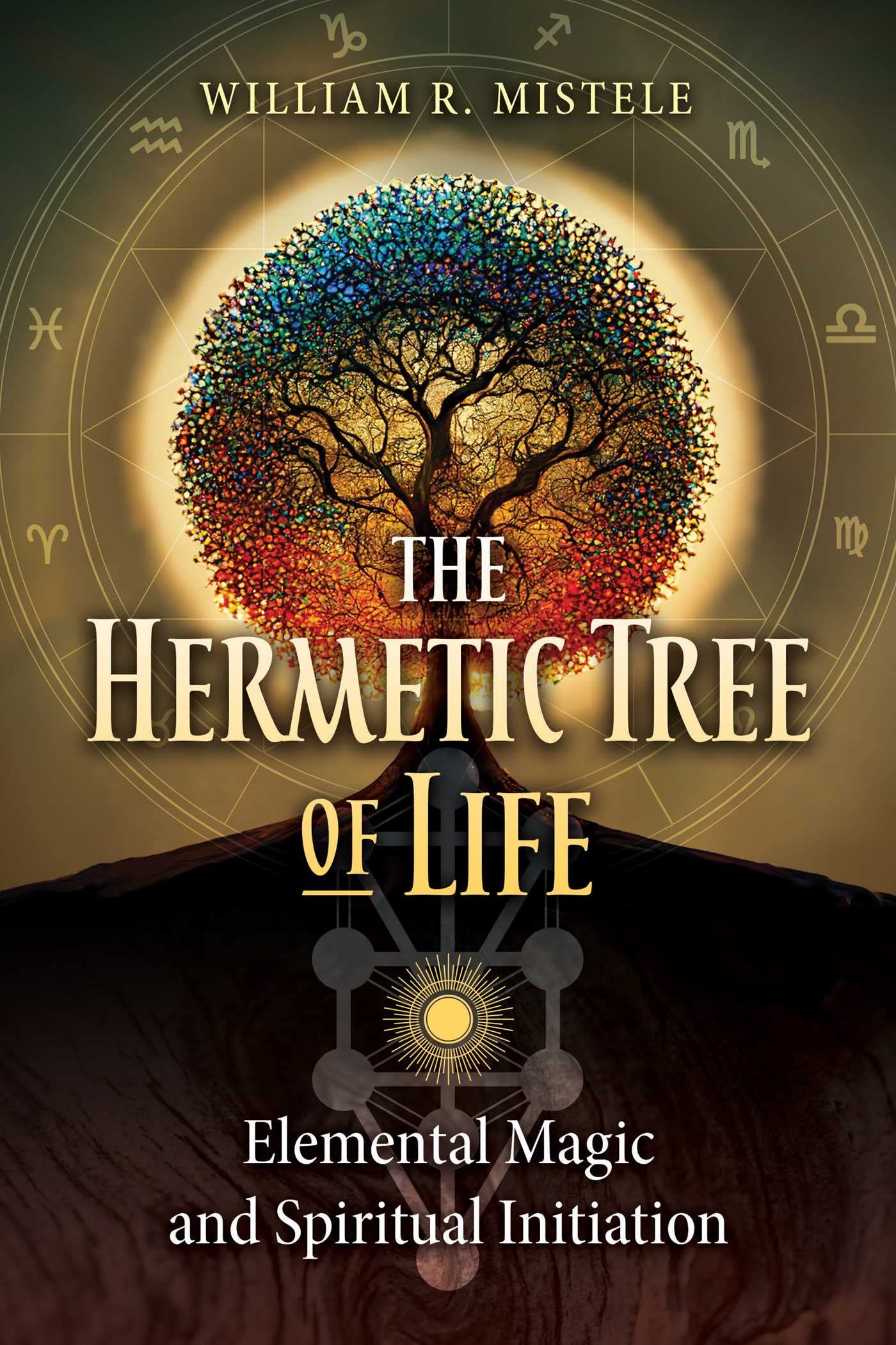 The Hermetic Tree of Life : Elemental Magic and Spiritual Initiation
