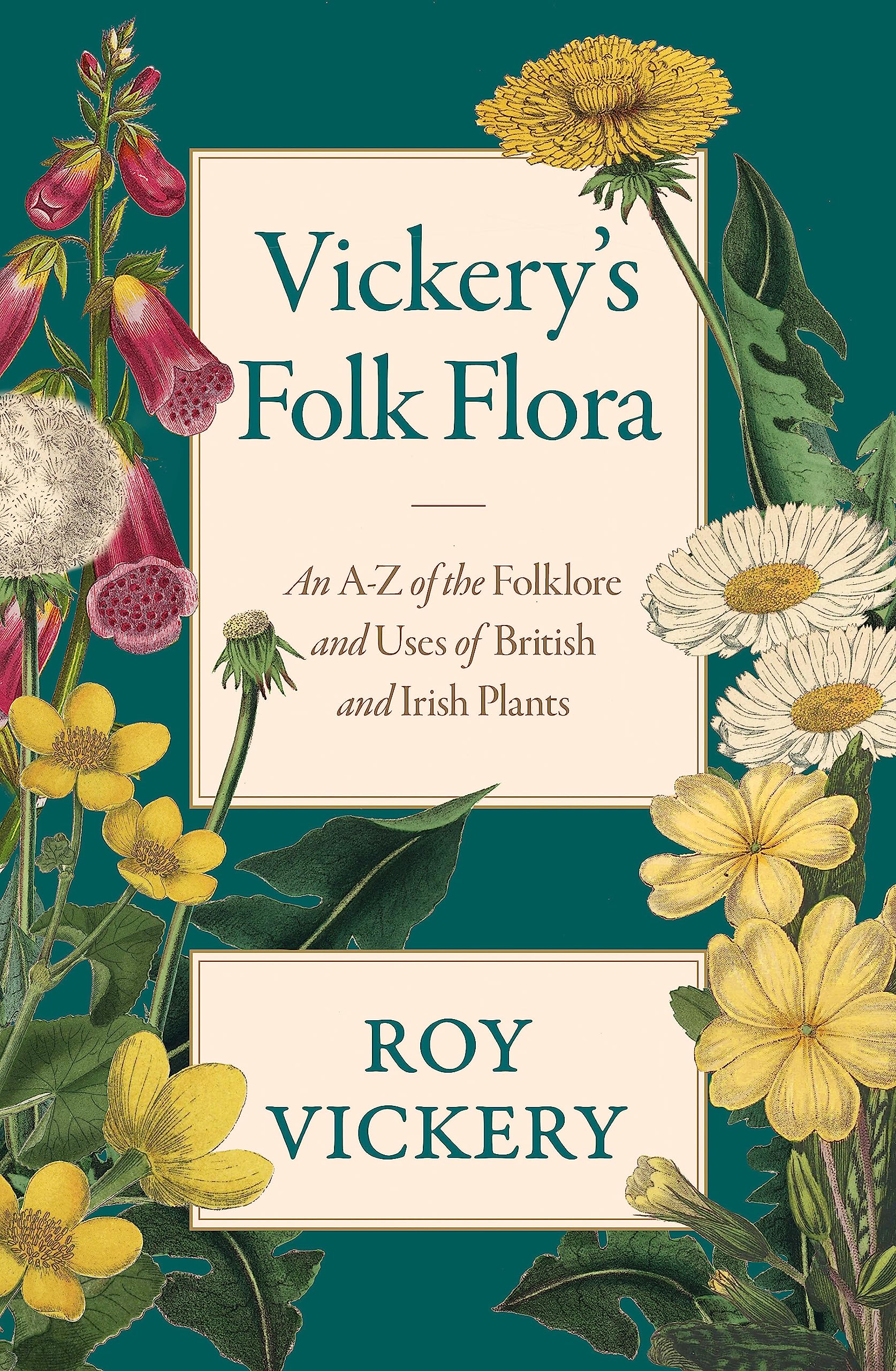 Vickery's Folk Flora : An A-Z of the Folklore and Uses of British and Irish Plants - Sold by Witch, Please!