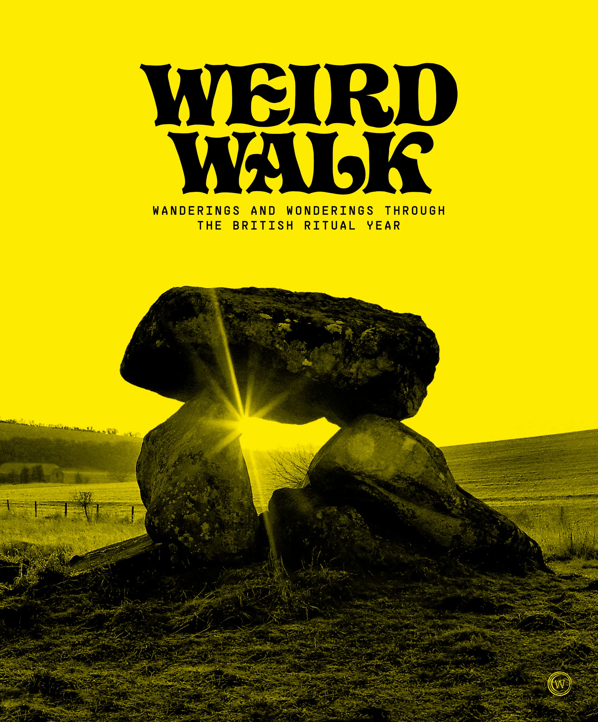 Weird Walk : Wanderings and Wonderings through the British Ritual Year - Sold by Witch, Please!