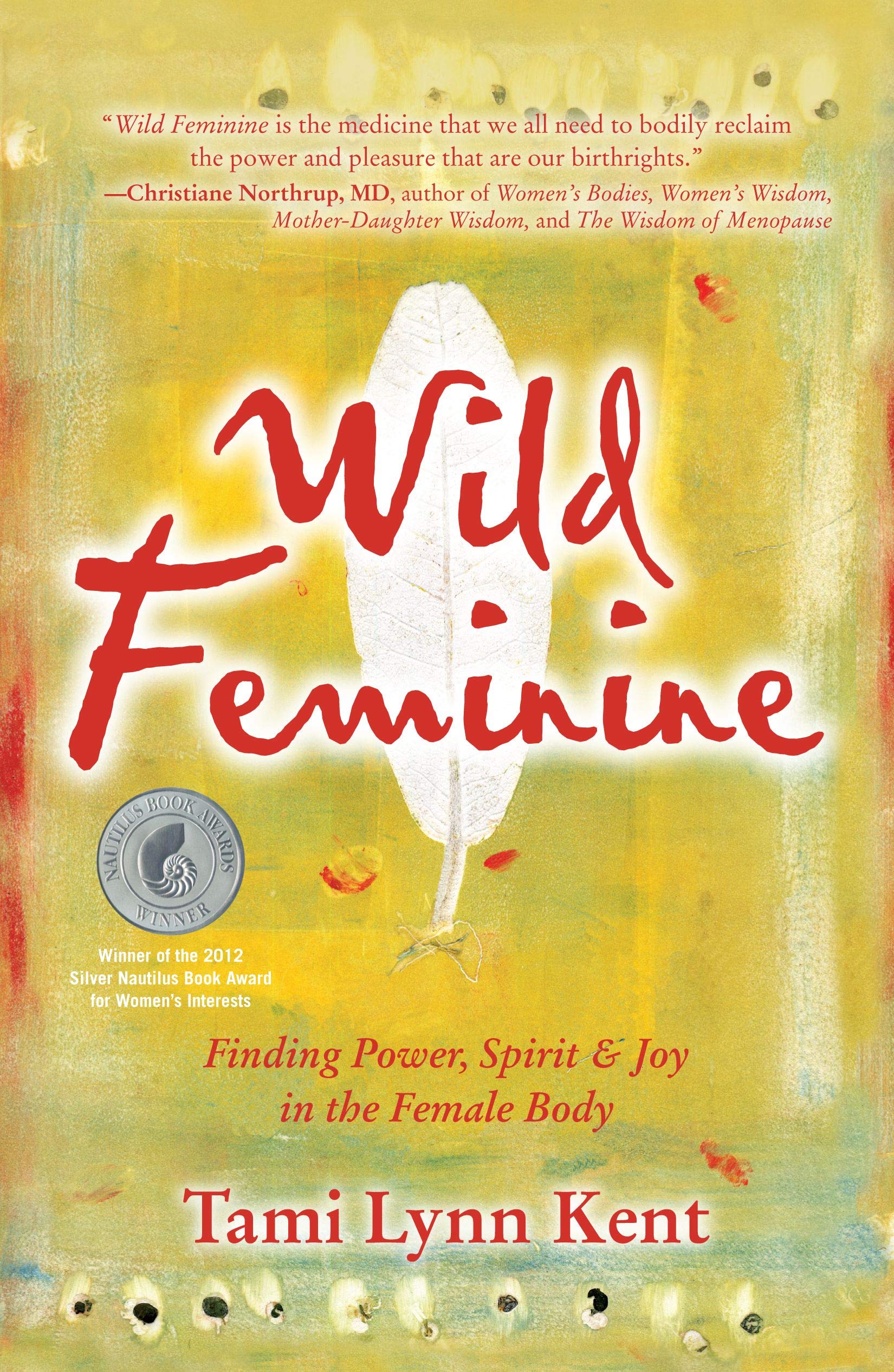 Wild Feminine : Finding Power, Spirit & Joy in the Female Body Volume 1 - Sold by Witch, Please!