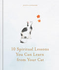 10 Spiritual Lessons You Can Learn from Your Cat : Essential Life Lessons We Can Learn From Our Furry Friend