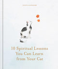 10 Spiritual Lessons You Can Learn from Your Cat : Essential Life Lessons We Can Learn From Our Furry Friend