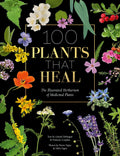 100 Plants That Heal : The Illustrated Herbarium of Medicinal Plants - Sold by Witch, Please!