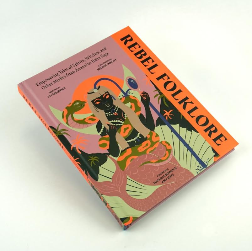 Rebel Folklore : Empowering Tales of Spirits, Witches and Other Misfits from Anansi to Baba Yaga - Sold by Witch, Please!