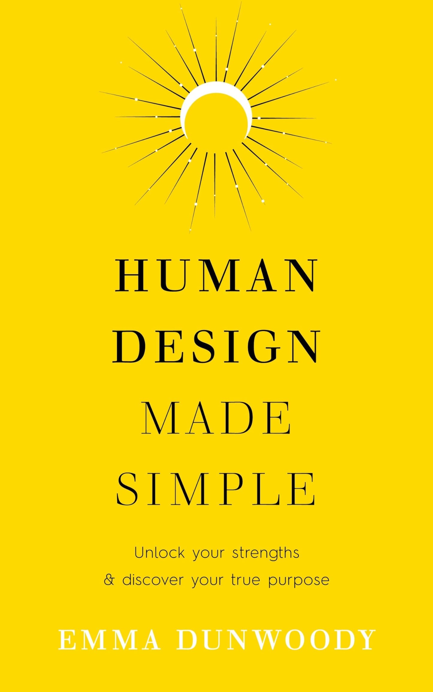 Human Design Made Simple : Unlock your strengths & discover your true purpose - Sold by Witch, Please!