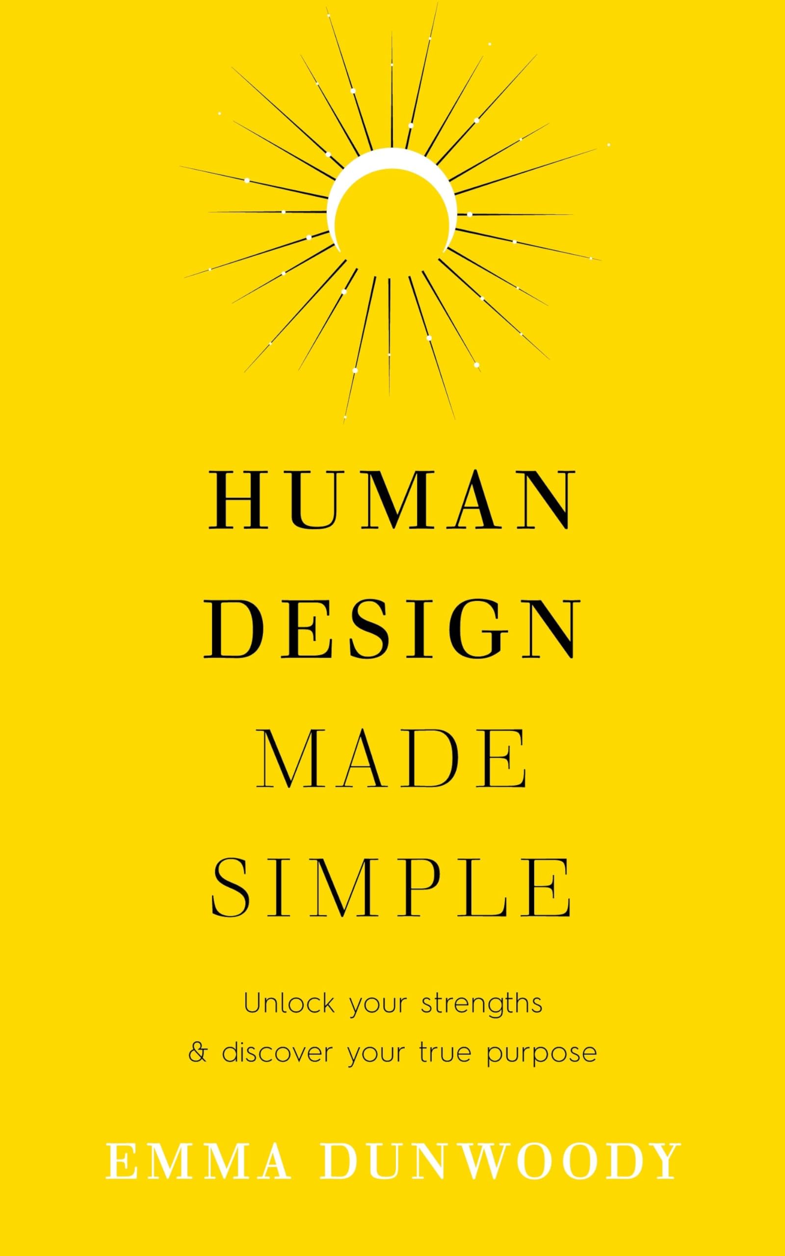 Human Design Made Simple : Unlock your strengths & discover your true purpose - Sold by Witch, Please!