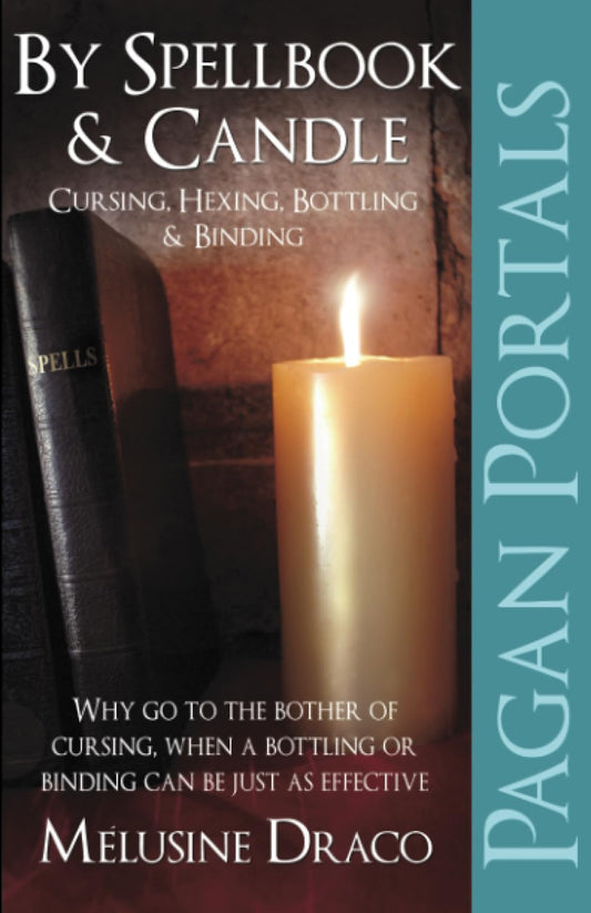 Pagan Portals – By Spellbook & Candle – Cursing, Hexing, Bottling & Binding