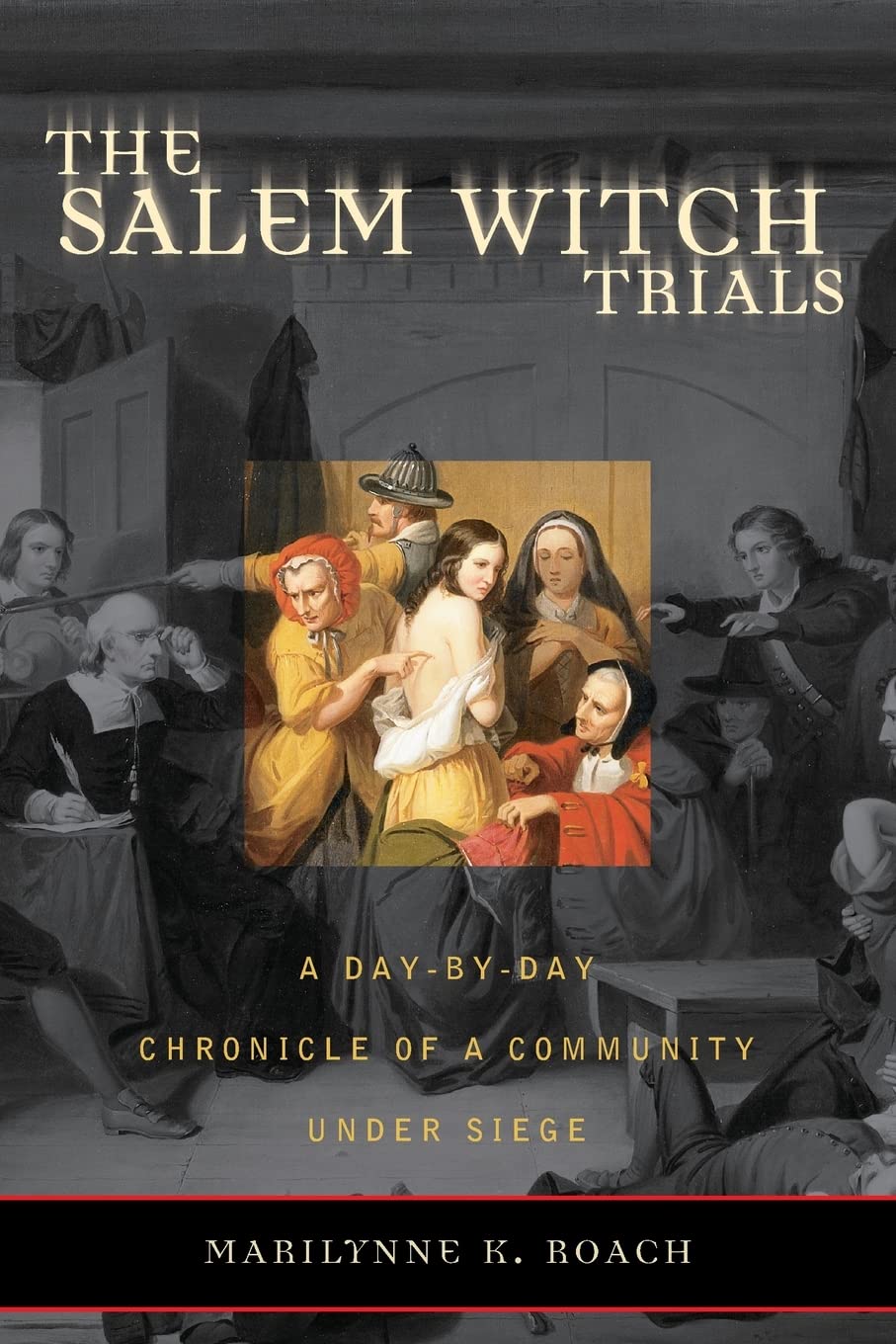 The Salem Witch Trials : A Day-by-Day Chronicle of a Community Under Siege - Sold by Witch, Please!
