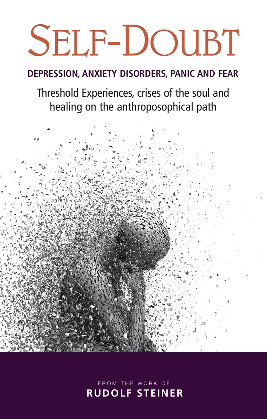 Self-Doubt : Depression, Anxiety Disorders, Panic and Fear - Threshold experiences, crises of the soul and healing on the anthroposophical path - Sold by Witch, Please!