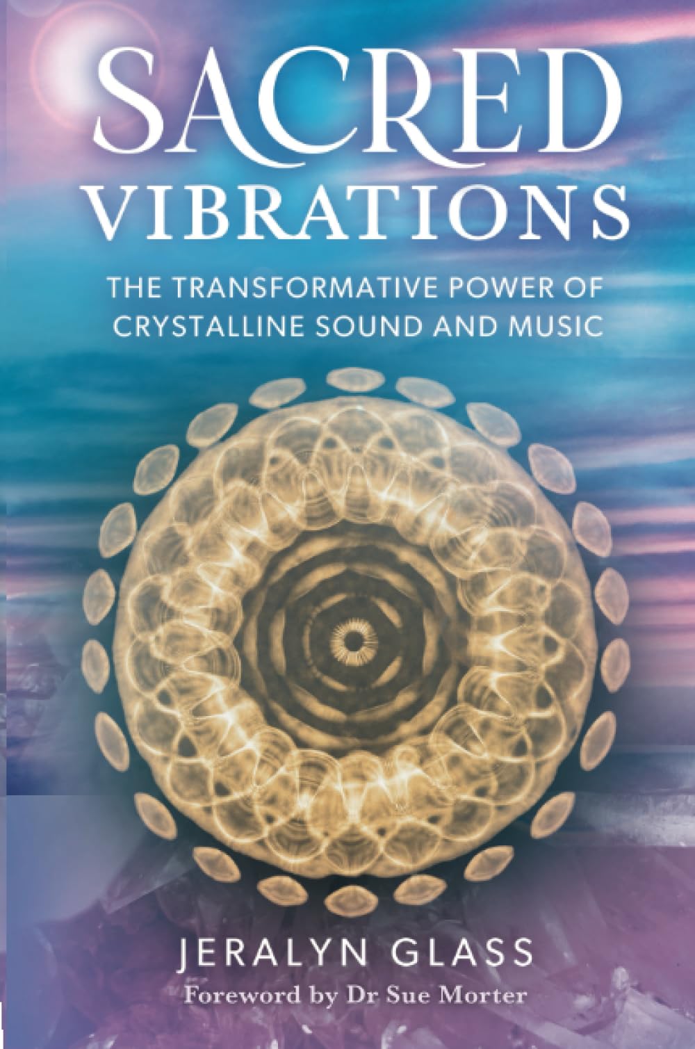 Sacred Vibrations : The Transformative Power of Crystalline Sound and Music - Sold by Witch, Please!