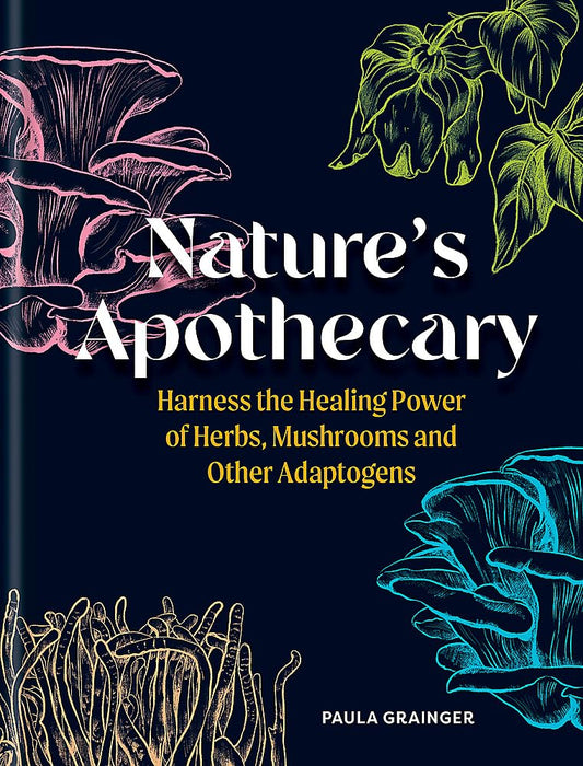 Nature's Apothecary : Harness the healing power of herbs, mushrooms and other adaptogens - Sold by Witch, Please!