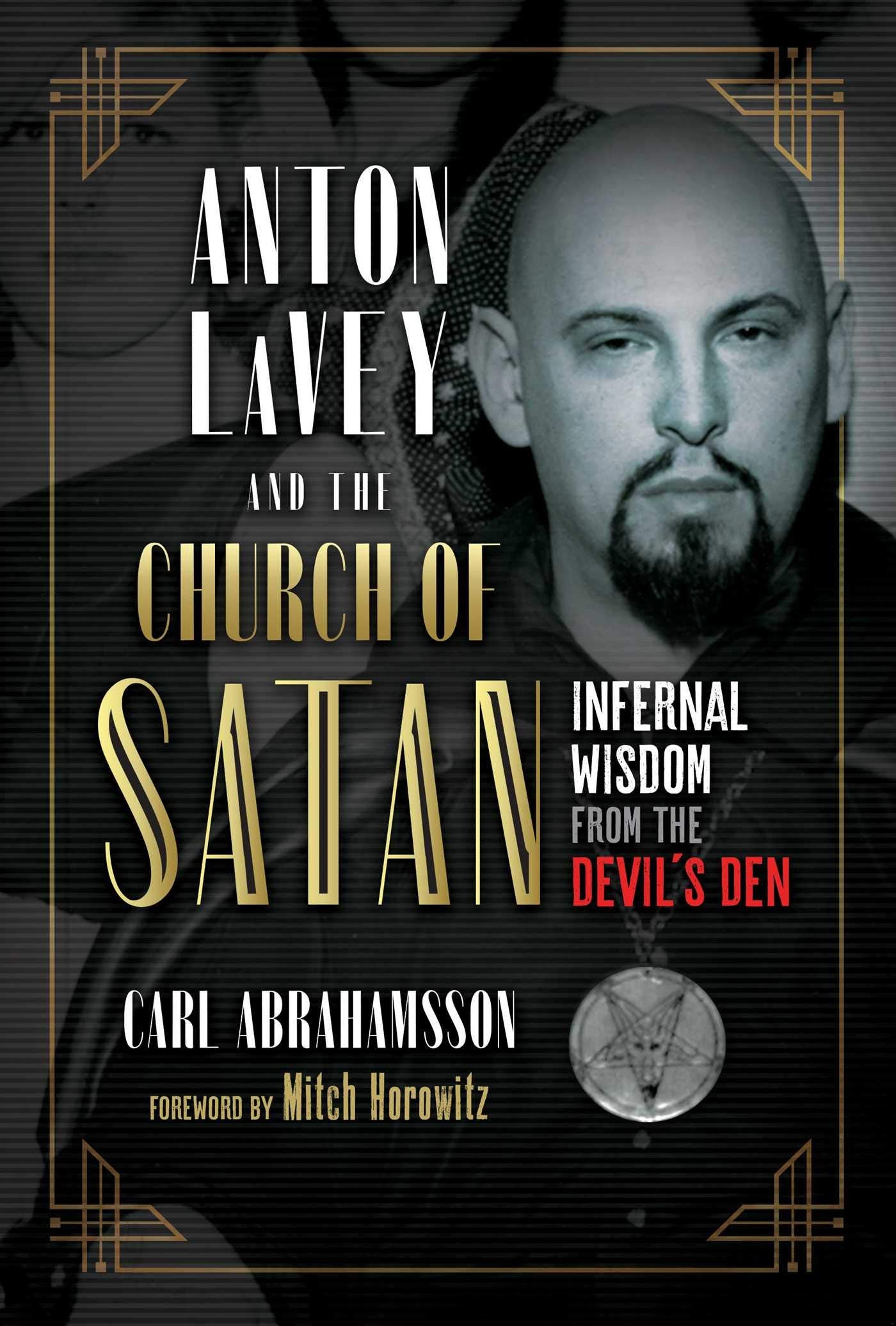 Anton LaVey and the Church of Satan : Infernal Wisdom from the Devil's Den - Sold by Witch, Please!