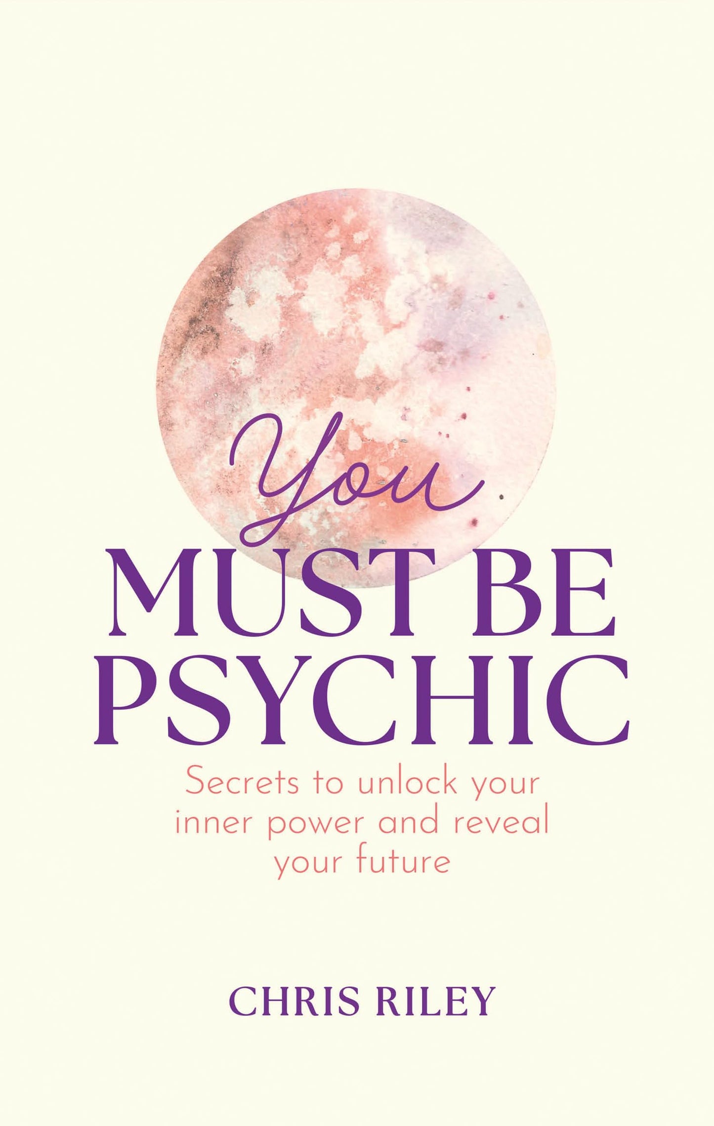 You Must Be Psychic : Secrets to Unlock Your Inner Power and Reveal Your Future - Sold by Witch, Please!