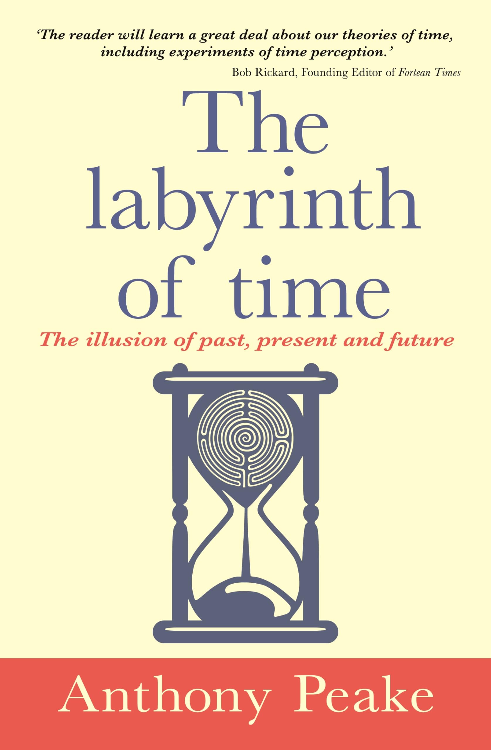 The Labyrinth of Time : The Illusion of Past, Present and Future