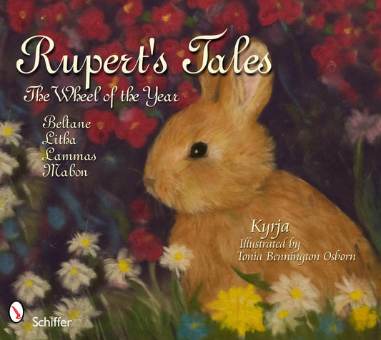 Rupert's Tales: The Wheel of the Year Beltane, Litha, Lammas, and Mabon : The Wheel of the Year Beltane, Litha, Lammas, and Mabon