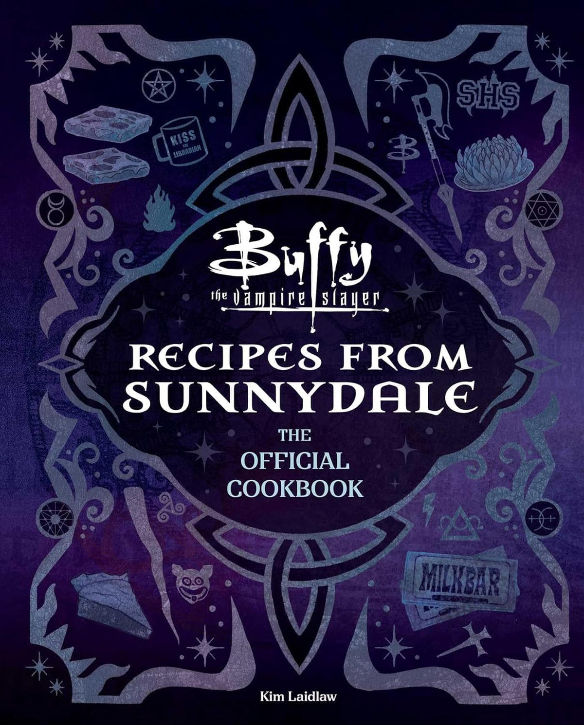 Buffy the Vampire Slayer: Recipes from Sunnydale : Sink Your Teeth Into the Hellmouth's Tastiest Bites