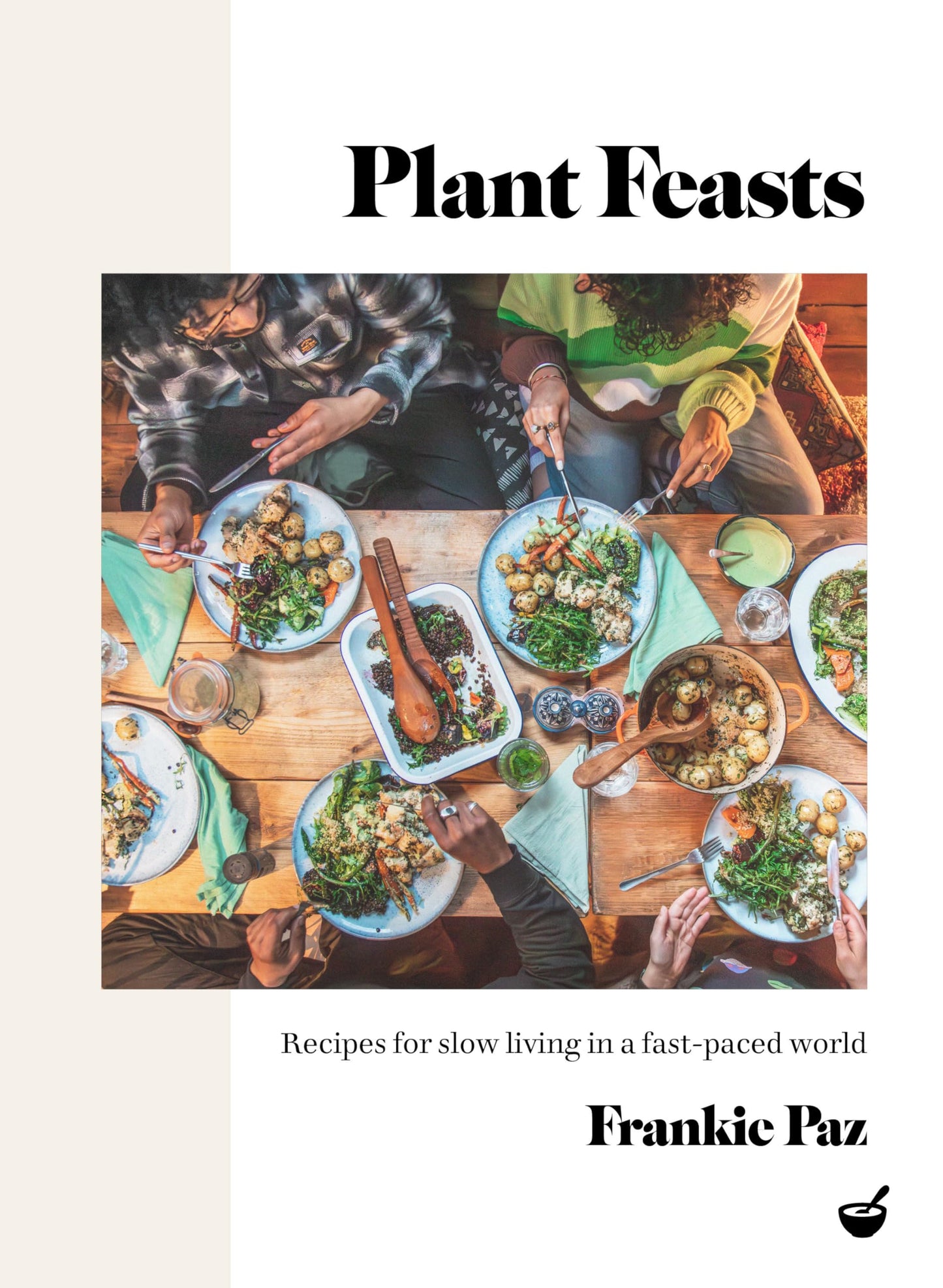 Plant Feasts : Recipes for slow living in a fast-paced world - Sold by Witch, Please!