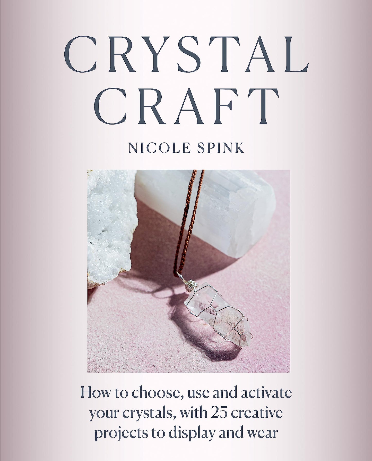 Crystal Craft : How to choose, use and activate your crystals with 25 creative projects - Sold by Witch, Please!