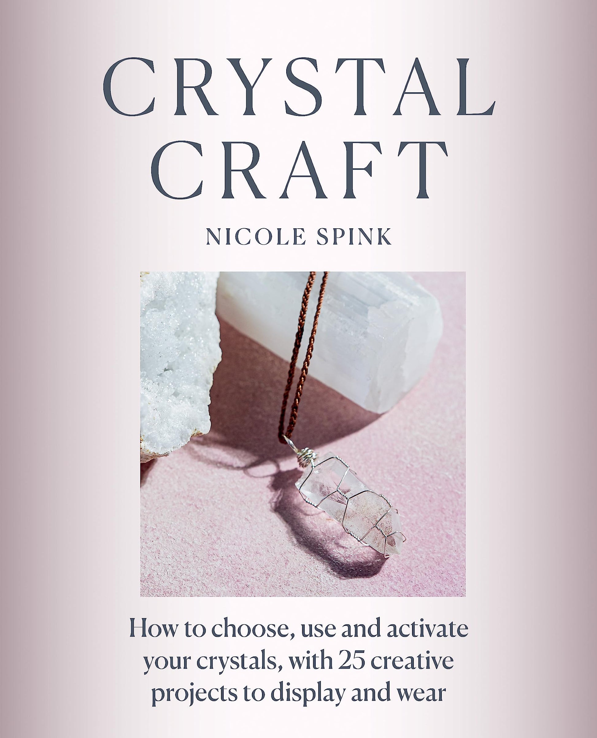 Crystal Craft : How to choose, use and activate your crystals with 25 creative projects - Sold by Witch, Please!