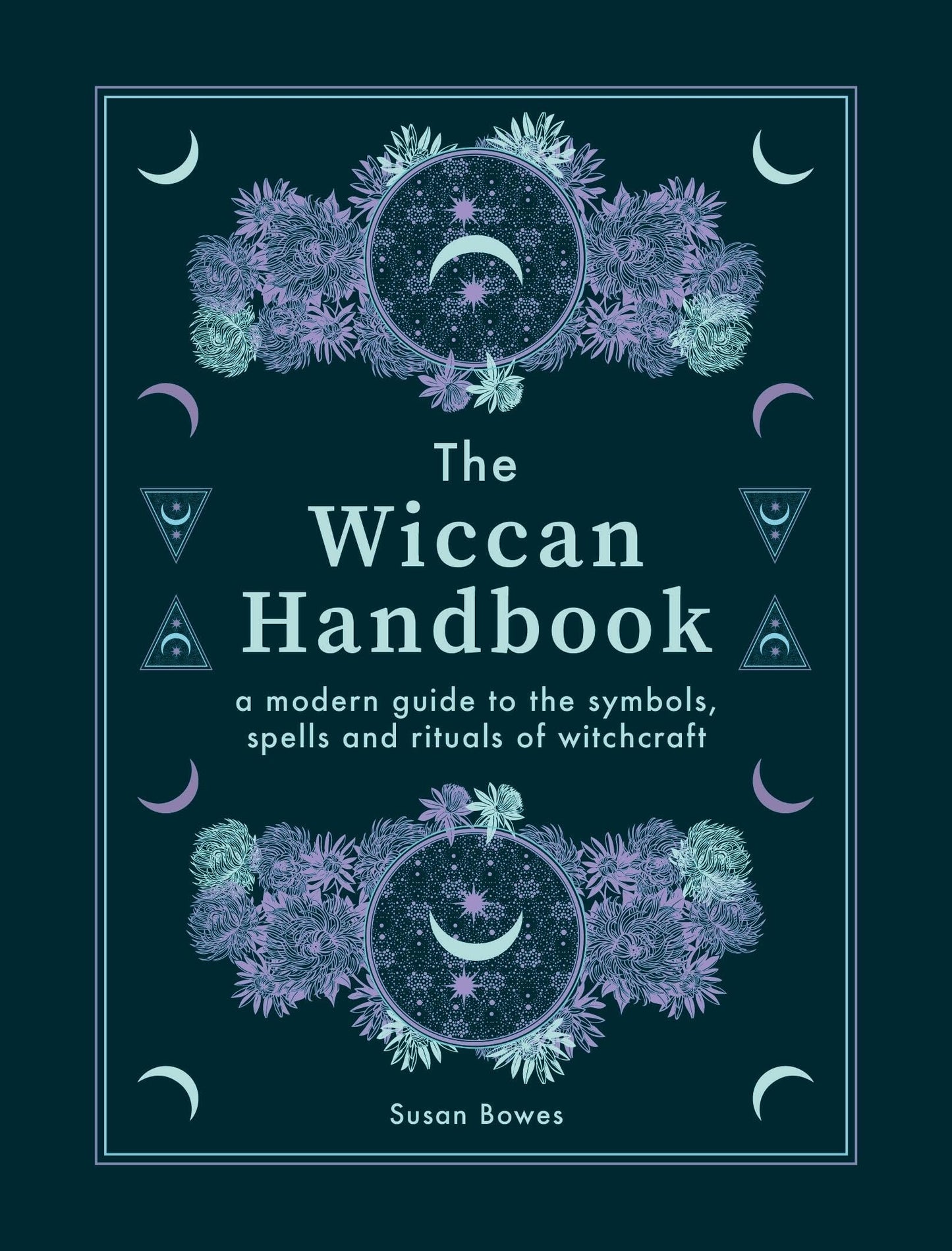The Wiccan Handbook : A Modern Guide to the Symbols, Spells and Rituals of Witchcraft