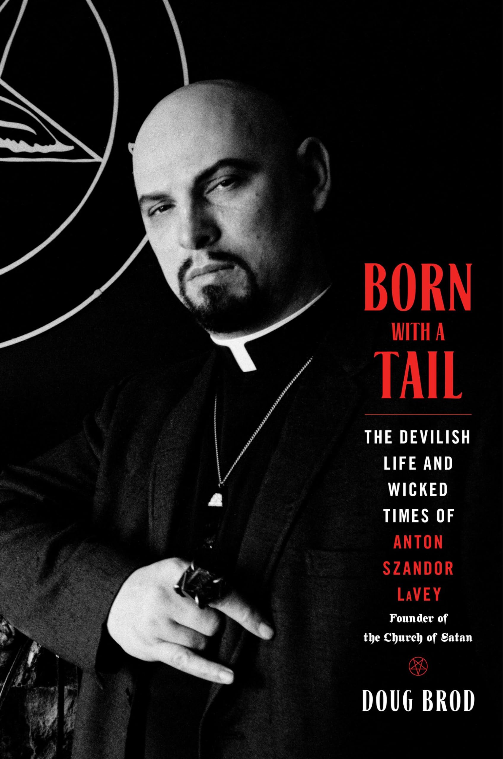 Born with a Tail : The Devilish Life and Wicked Times of Anton Szandor LaVey, Founder of the Church of Satan - Sold by Witch, Please!