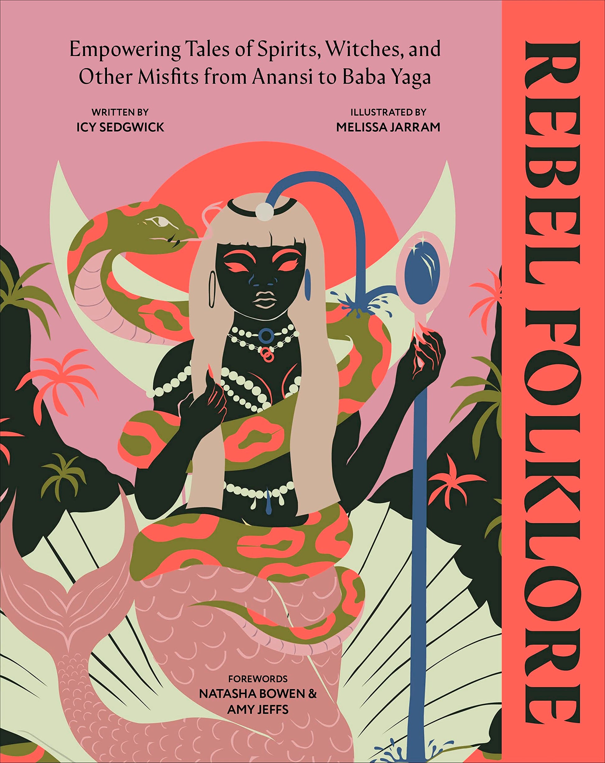 Rebel Folklore : Empowering Tales of Spirits, Witches and Other Misfits from Anansi to Baba Yaga - Sold by Witch, Please!