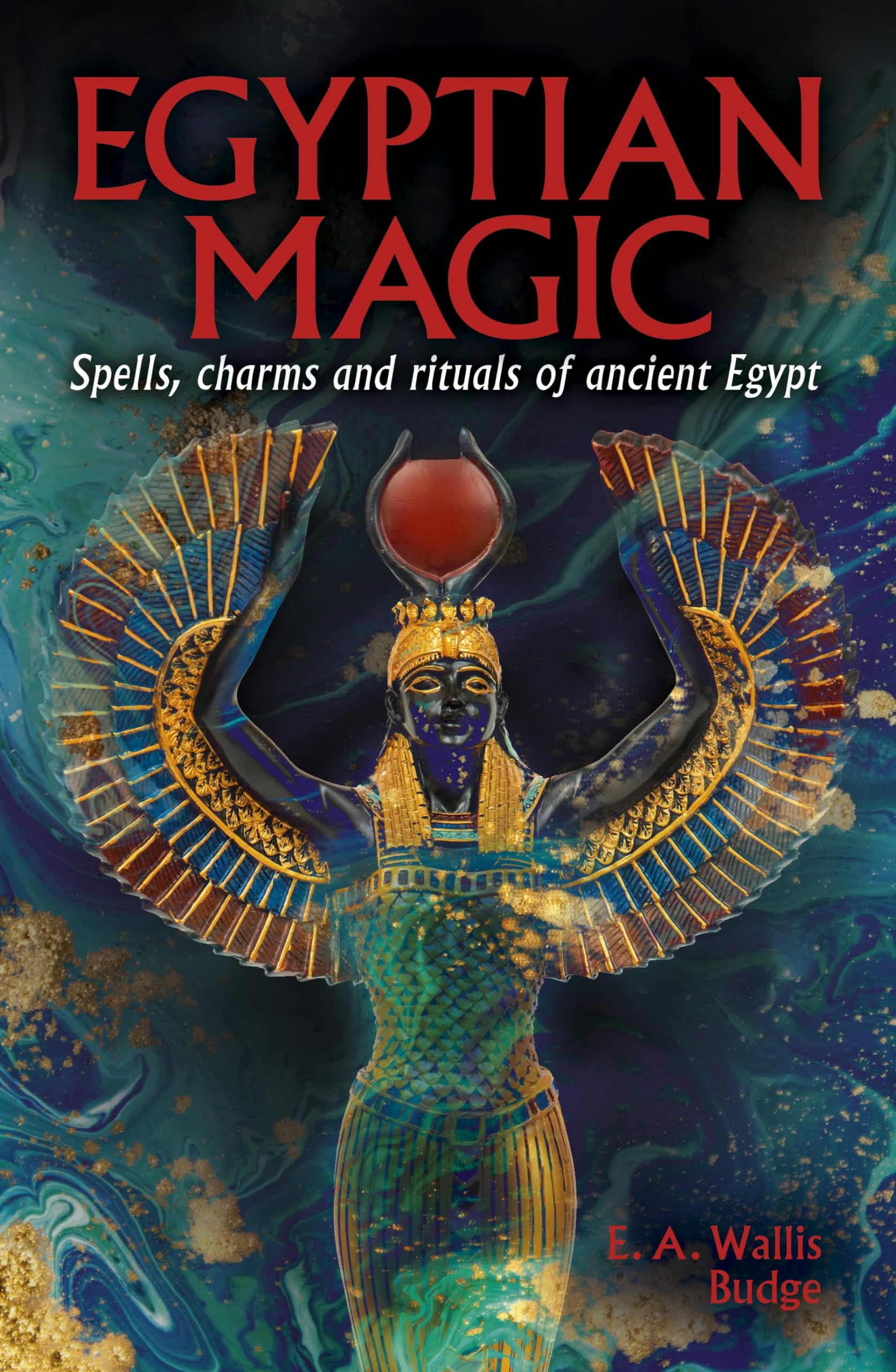 Egyptian Magic : Spells, charms and rituals of ancient Egypt - Sold by Witch, Please!
