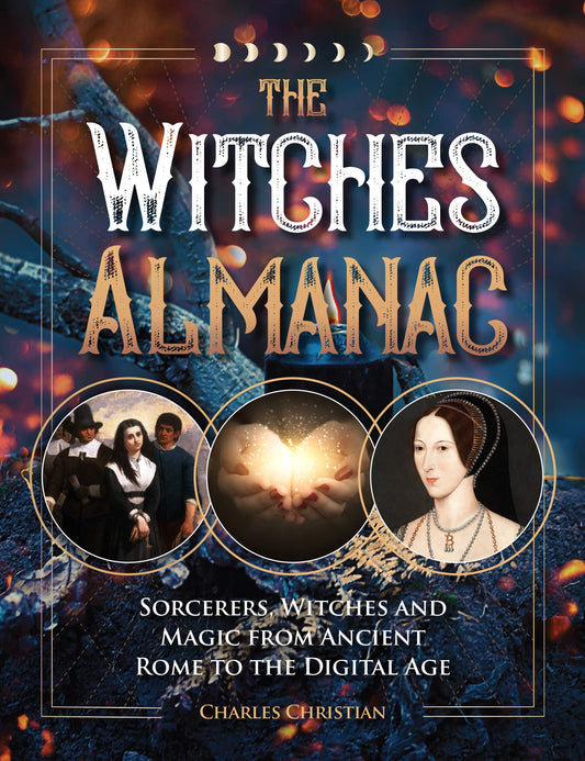 The Witches Almanac : Sorcerers, Witches and Magic from Ancient Rome to the Digital Age - Sold by Witch, Please!
