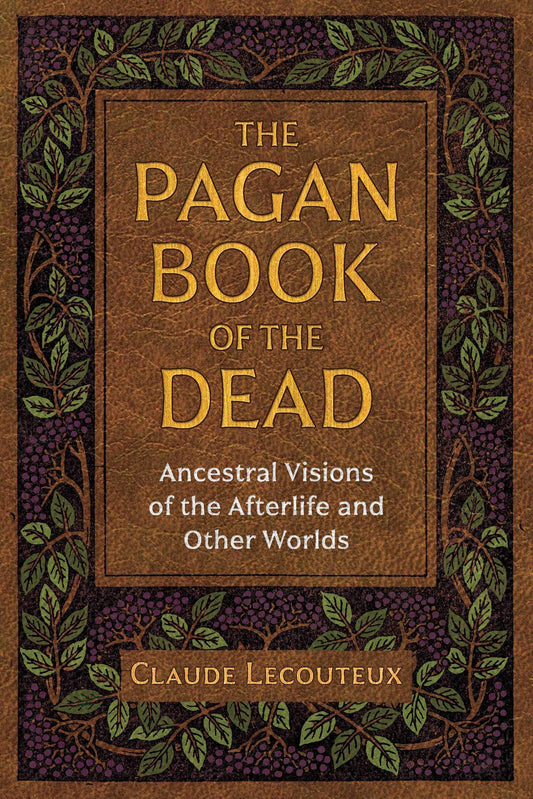 The Pagan Book of the Dead : Ancestral Visions of the Afterlife and Other Worlds - Sold by Witch, Please!
