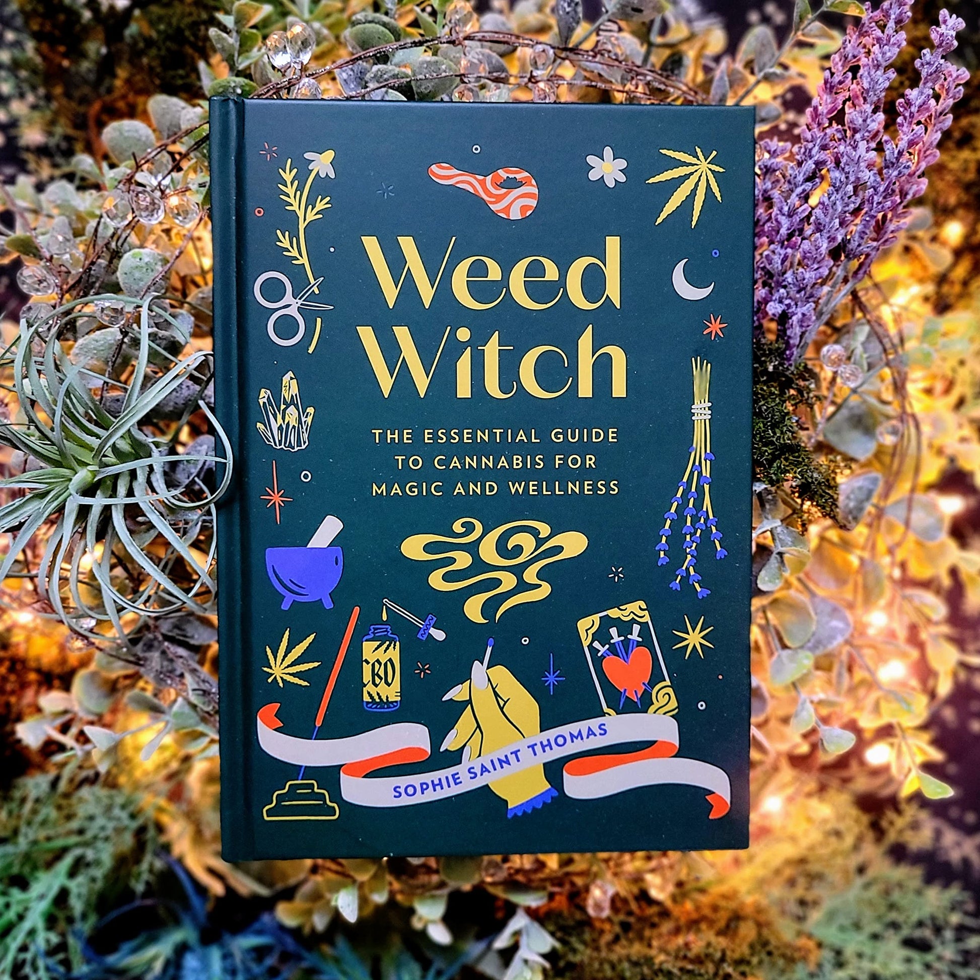 Weed Witch : The Essential Guide to Cannabis for Magic and Wellness