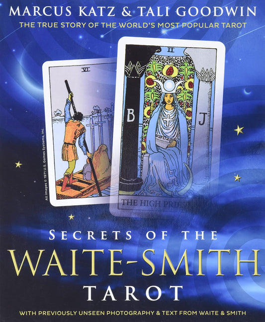 Secrets of the Waite-Smith Tarot : The True Story of the World's Most Popular Tarot - Sold by Witch, Please!