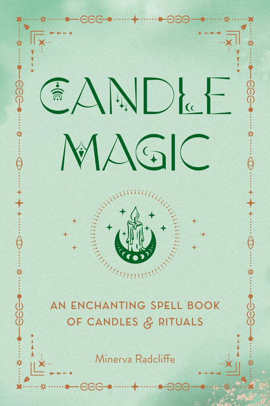 Candle Magic : An Enchanting Spell Book of Candles and Rituals