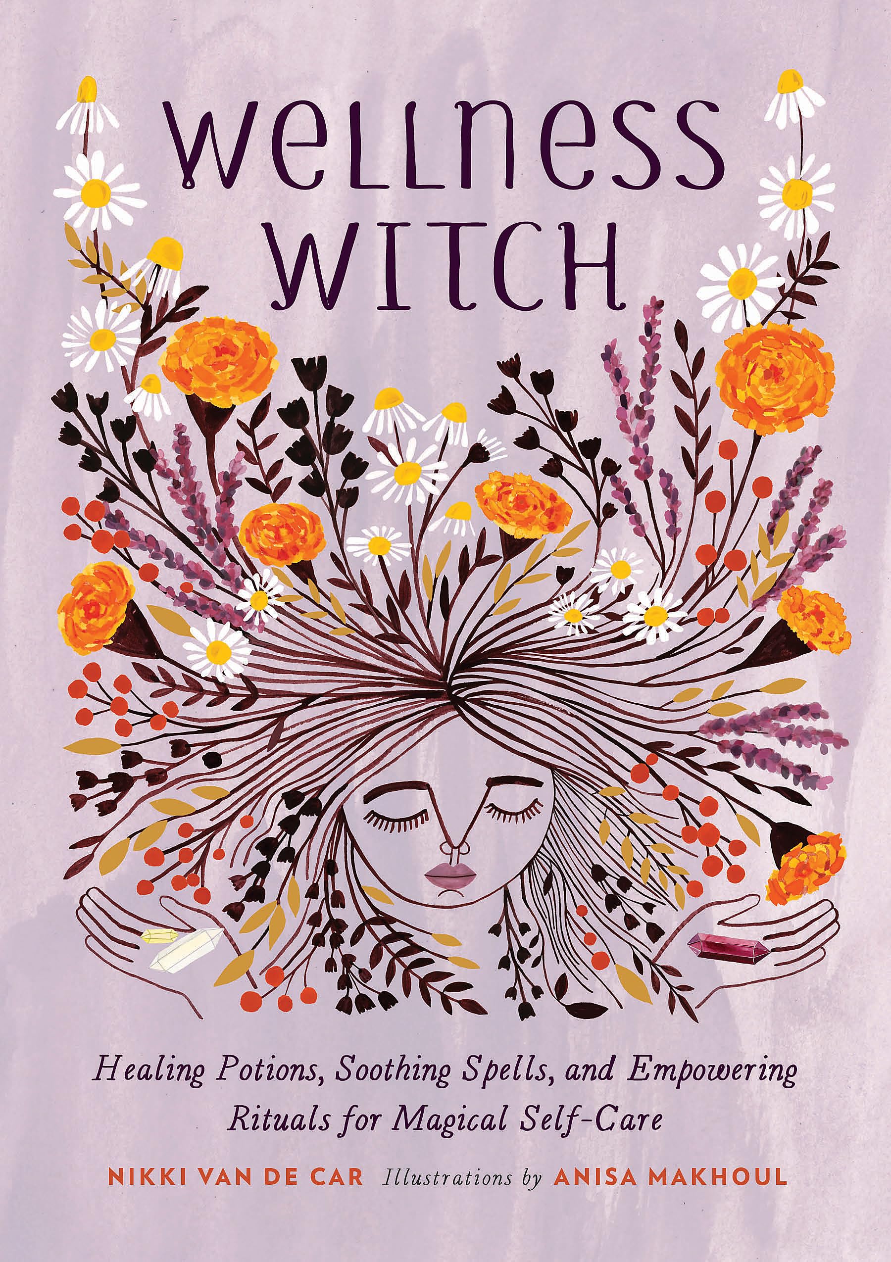 Wellness Witch : Healing Potions, Soothing Spells, and Empowering Rituals for Magical Self-Care - Sold by Witch, Please!
