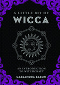 A Little Bit of Wicca : An Introduction to Witchcraft