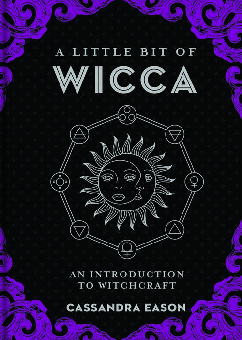 A Little Bit of Wicca : An Introduction to Witchcraft