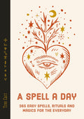 A Spell a Day : 365 easy spells, rituals and magic for every day