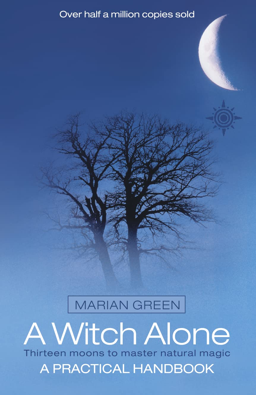 A Witch Alone : Thirteen Moons to Master Natural Magic