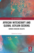 African Witchcraft and Global Asylum-Seeking : Border-Crossing Beliefs