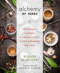 Alchemy of Herbs : Transform Everyday Ingredients into Foods & Remedies That Heal - Sold by Witch, Please!