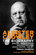 Aleister Crowley : The Biography - Spiritual Revolutionary, Romantic Explorer, Occult Master  -  and Spy - Sold by Witch, Please!