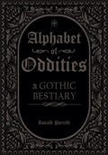 Alphabet of Oddities : A Gothic Bestiary